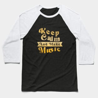 Keep Calm And Make Music V.3 Baseball T-Shirt